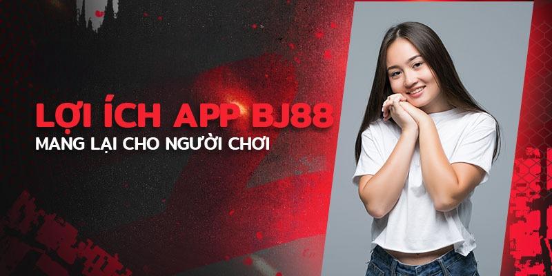 Những ưu điểm khi dùng tải app BJ88 dành cho cược thủ