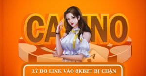 Link vào 8KBET bị chặn do nhiều nguyên nhân